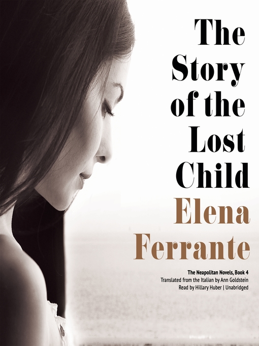 Title details for The Story of the Lost Child by Elena Ferrante - Available